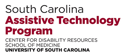 South Carolina Assistive Technology Program Center for Disability Resources School of Medicine University Of South Carolina
